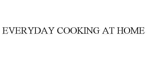  EVERYDAY COOKING AT HOME