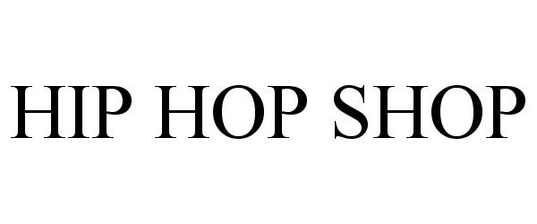 Trademark Logo HIP HOP SHOP