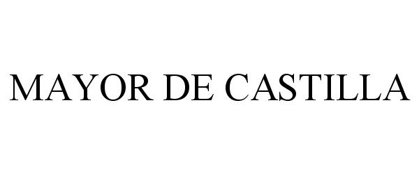Trademark Logo MAYOR DE CASTILLA