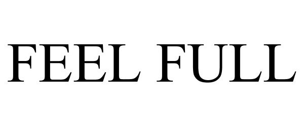  FEEL FULL