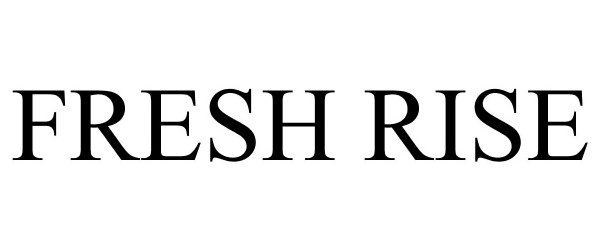 Trademark Logo FRESH RISE