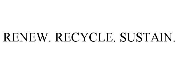  RENEW. RECYCLE. SUSTAIN.