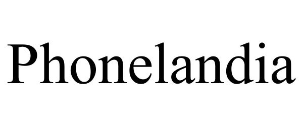 Trademark Logo PHONELANDIA