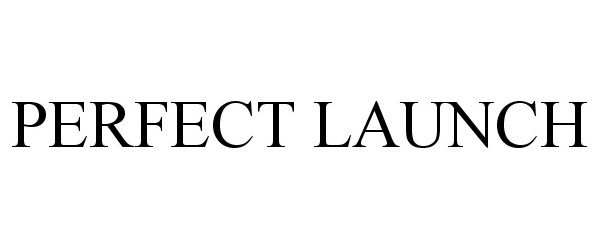 Trademark Logo PERFECT LAUNCH