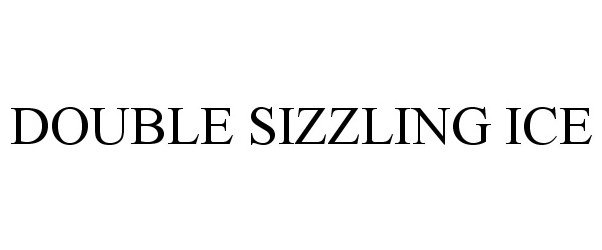 Trademark Logo DOUBLE SIZZLING ICE