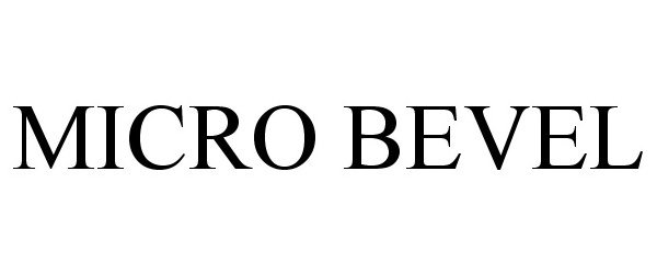 Trademark Logo MICRO BEVEL