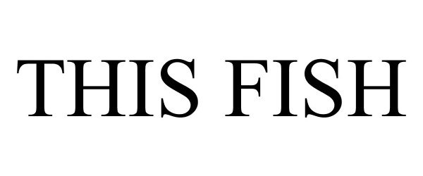 Trademark Logo THIS FISH