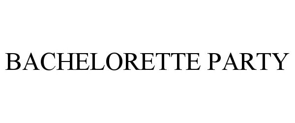 Trademark Logo BACHELORETTE PARTY