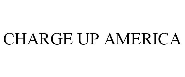 Trademark Logo CHARGE UP AMERICA
