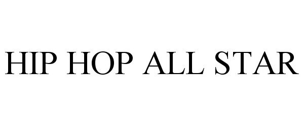 Trademark Logo HIP HOP ALL STAR