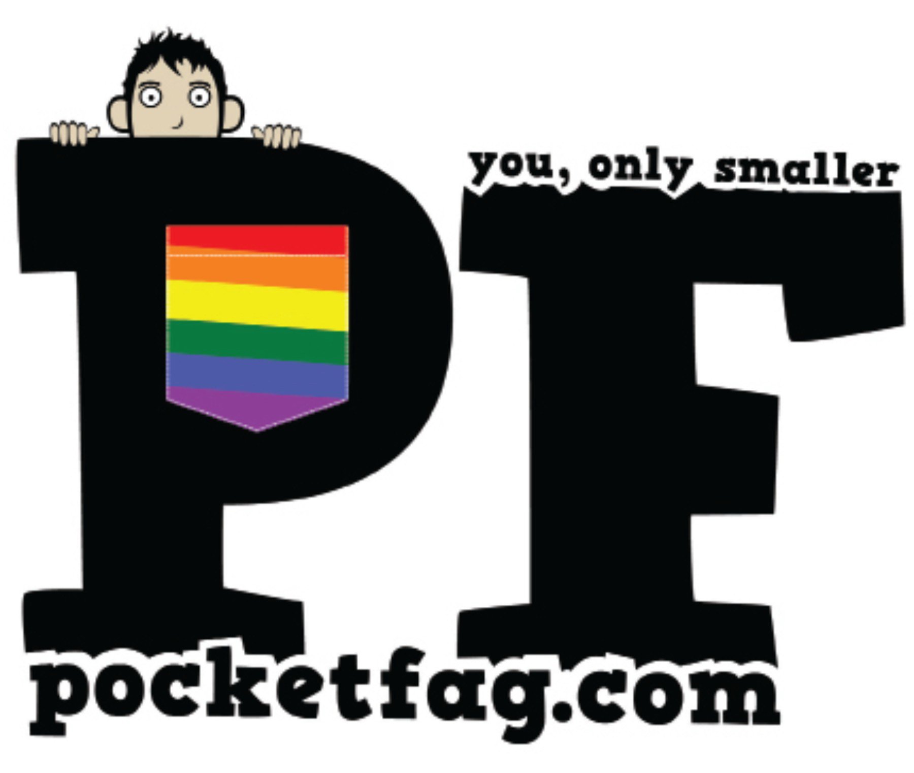  PF POCKETFAG.COM YOU, ONLY SMALLER