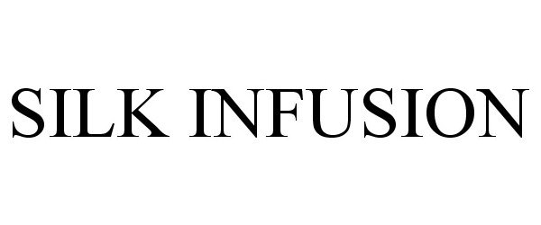 Trademark Logo SILK INFUSION