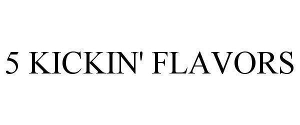 Trademark Logo 5 KICKIN' FLAVORS