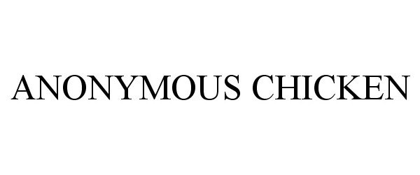 Trademark Logo ANONYMOUS CHICKEN