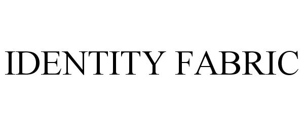 Trademark Logo IDENTITY FABRIC