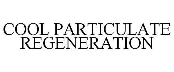 Trademark Logo COOL PARTICULATE REGENERATION