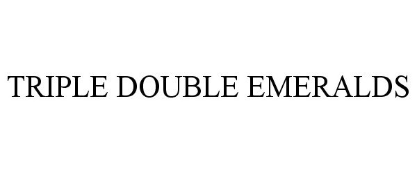 Trademark Logo TRIPLE DOUBLE EMERALDS