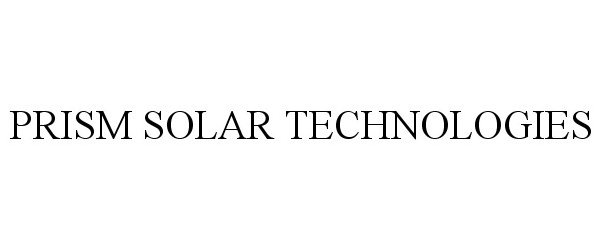  PRISM SOLAR TECHNOLOGIES