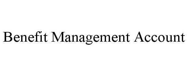 Trademark Logo BENEFIT MANAGEMENT ACCOUNT
