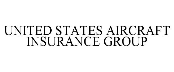 UNITED STATES AIRCRAFT INSURANCE GROUP