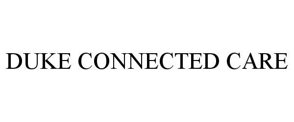 Trademark Logo DUKE CONNECTED CARE