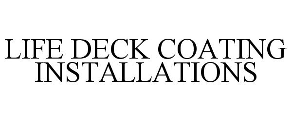  LIFE DECK COATING INSTALLATIONS