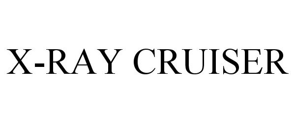  X-RAY CRUISER