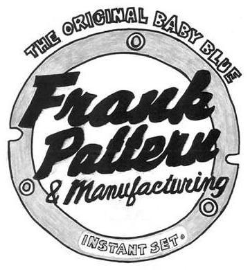 Trademark Logo THE ORIGINAL BABY BLUE FRANK PATTERN &amp; MANUFACTURING INSTANT SET