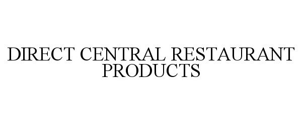  DIRECT CENTRAL RESTAURANT PRODUCTS