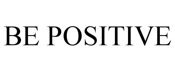  BE POSITIVE