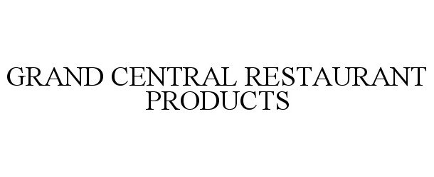  GRAND CENTRAL RESTAURANT PRODUCTS