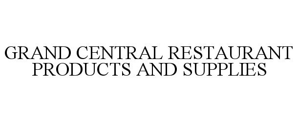  GRAND CENTRAL RESTAURANT PRODUCTS AND SUPPLIES