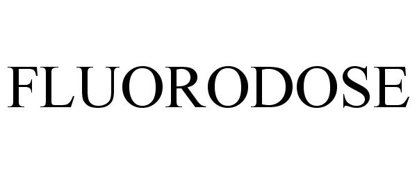 Trademark Logo FLUORODOSE