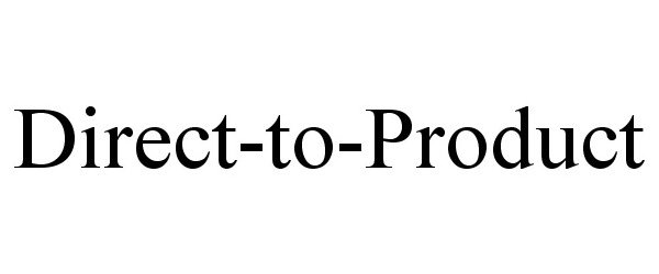  DIRECT-TO-PRODUCT