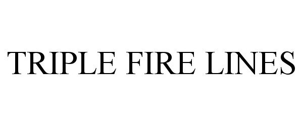 Trademark Logo TRIPLE FIRE LINES