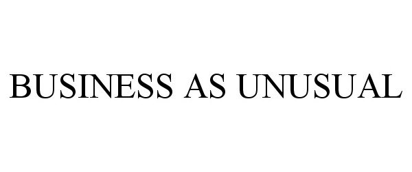  BUSINESS AS UNUSUAL