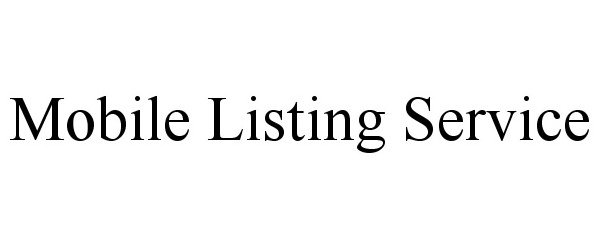 Trademark Logo MOBILE LISTING SERVICE