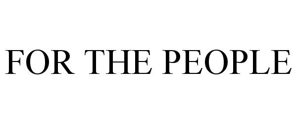 Trademark Logo FOR THE PEOPLE