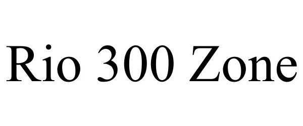 Trademark Logo RIO 300 ZONE