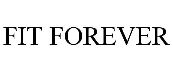 Trademark Logo FIT FOREVER