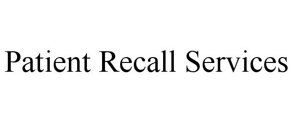 PATIENT RECALL SERVICES