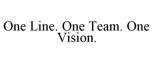  ONE LINE. ONE TEAM. ONE VISION.