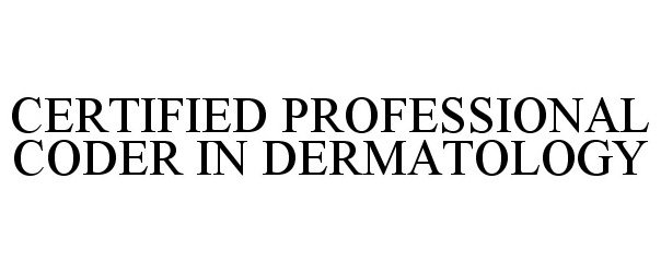 CERTIFIED PROFESSIONAL CODER IN DERMATOLOGY