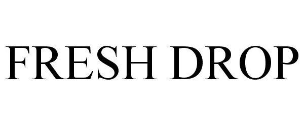 Trademark Logo FRESH DROP