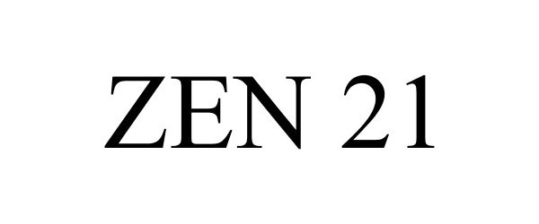 Trademark Logo ZEN 21