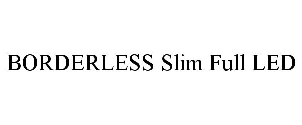 Trademark Logo BORDERLESS SLIM FULL LED