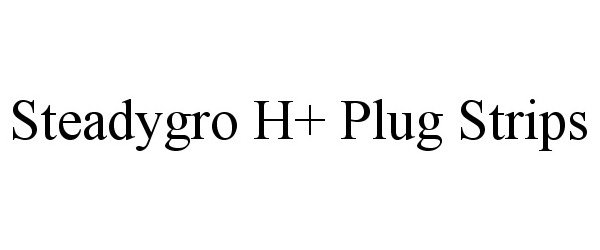 Trademark Logo STEADYGRO H+ PLUG STRIPS