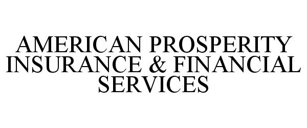  AMERICAN PROSPERITY INSURANCE &amp; FINANCIAL SERVICES