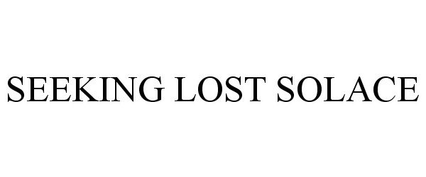 Trademark Logo SEEKING LOST SOLACE