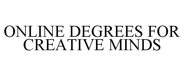 Trademark Logo ONLINE DEGREES FOR CREATIVE MINDS